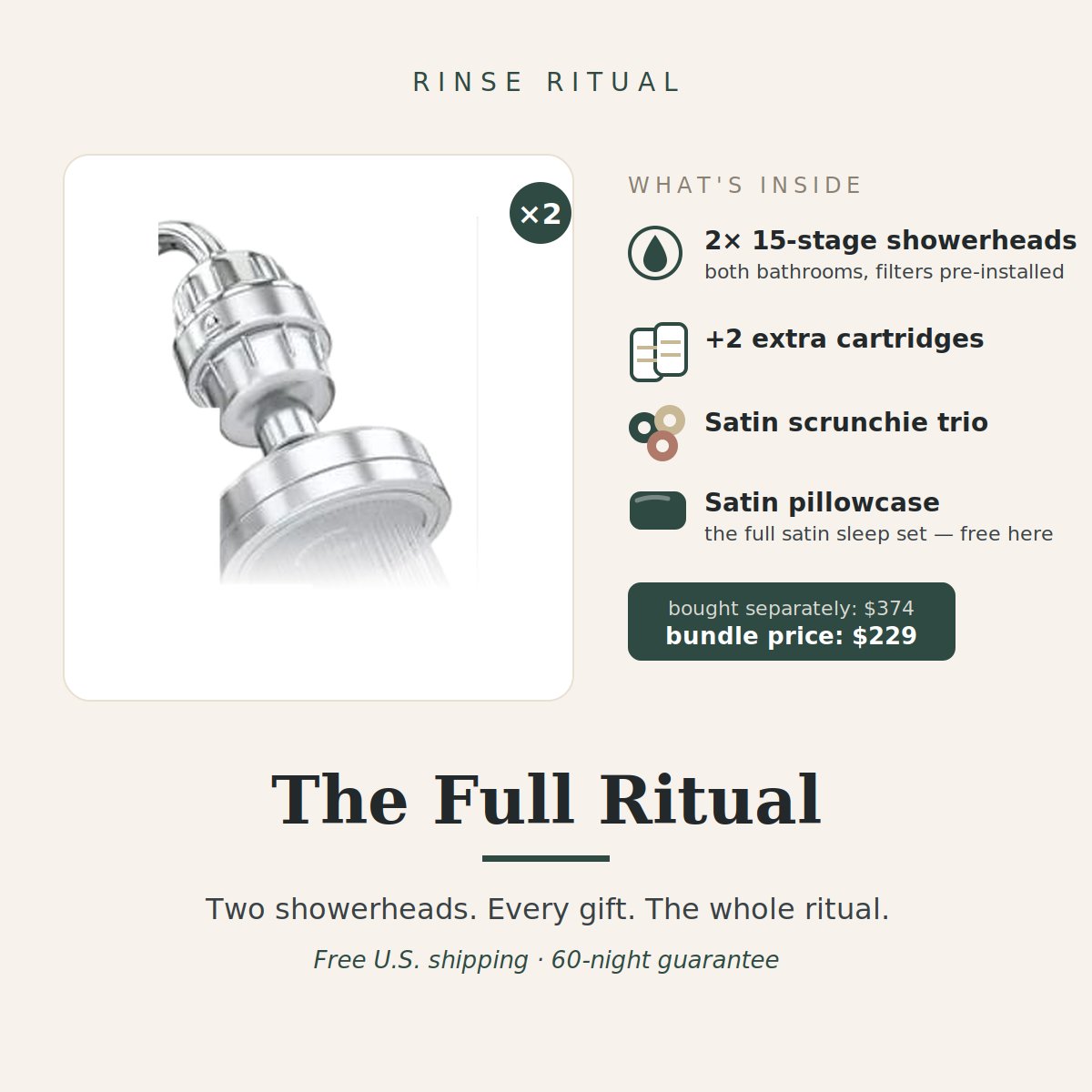 The Full Ritual — 2 showerheads, cartridges, satin sleep set